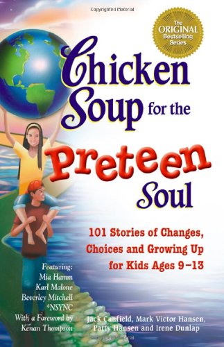 Chicken Soup for the Preteen Soul - 101 Stories of Changes, Choices by Jack Canfield