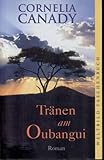 Tränen am Oubangui : Roman. - Cornelia Canady