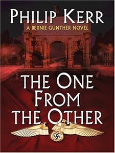 The One from the Other: A Bernie Gunther Novel