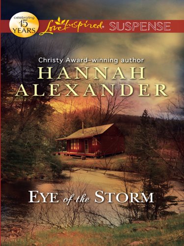 Eye of the Storm (Love Inspired Suspense) by Hannah Alexander