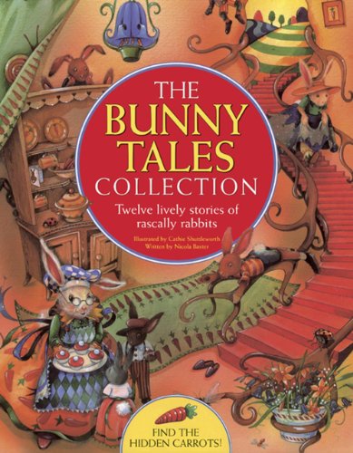 The Bunny Tales Collection: Twelve Lively Stories Of Rascally Rabbits by Nicola Baxter