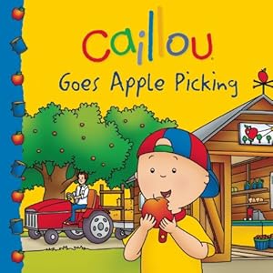 Caillou Goes Apple Picking by Danielle Patenaude  (Adapter),