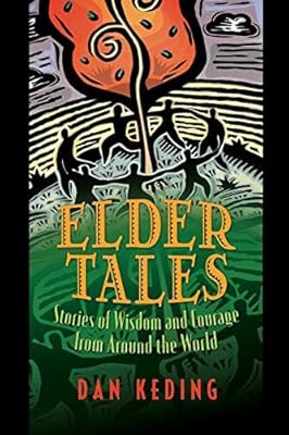 Elder Tales: Stories of Wisdom and Courage from Around the World