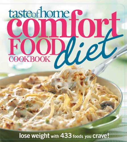 Taste of Home Comfort Food Diet Cookbook: Lose Weight with 433 Foods You Crave! by Taste of Home Books.