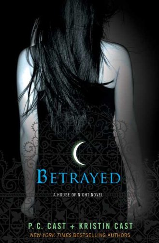 Betrayed: A House of Night Novel by P. C. Cast