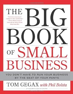 The Big Book of Small Business: You Don't Have to Run Your Business by the Seat of Your Pants