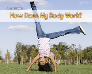 How Does My Body Work?