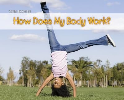 How Does My Body Work?