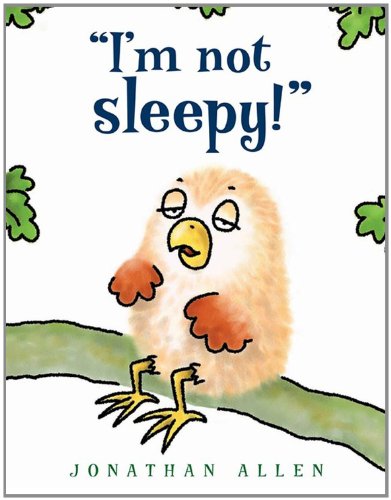 "I'm Not Sleepy!" by Jonathan Allen