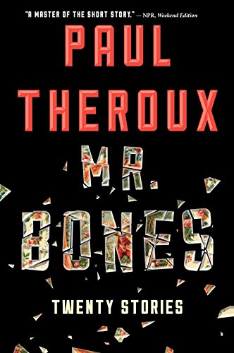 Mr. Bones: Twenty Stories by Paul Theroux