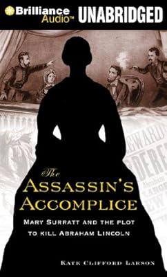 The Assassin's Accomplice: Mary Surratt and the Plot to Kill Abraham Lincoln