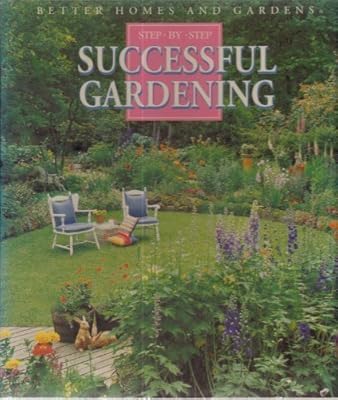 Better Homes and Gardens Step-By-Step Successful Gardening