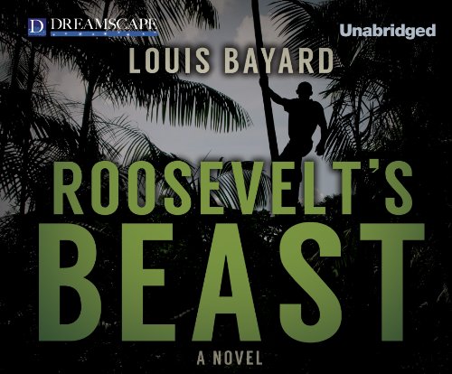 Roosevelt's Beast by Louis Bayard