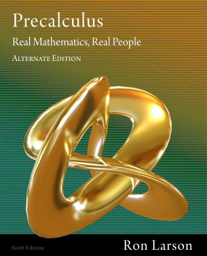 Precalculus: Real Mathematics, Real People, Alternate Edition by Ron Larson