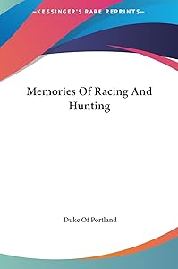 Memories Of Racing And Hunting by Duke Of Portland