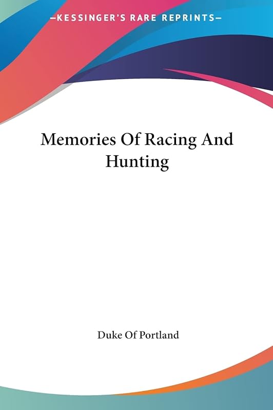 Memories Of Racing And Hunting by Duke Of Portland