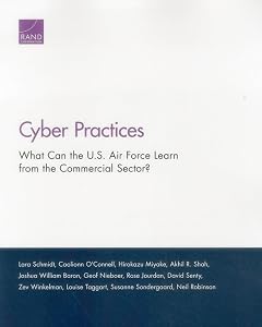 Cyber Practices: What Can the U.S. Air Force Learn from the Commercial Sector? by Lara Schmidt