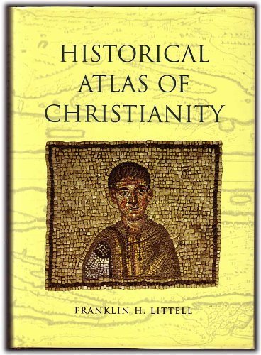 Historical Atlas of Christianity by Franklin H. Littell