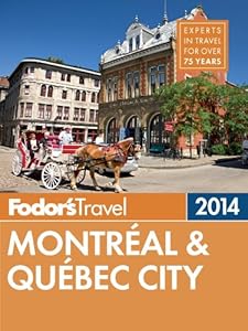 Fodor's Montreal & Quebec City 2014 (Full-color Travel Guide)