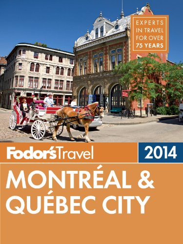 Fodor's Montreal & Quebec City 2014 (Full-color Travel Guide) by Leslie Brokaw