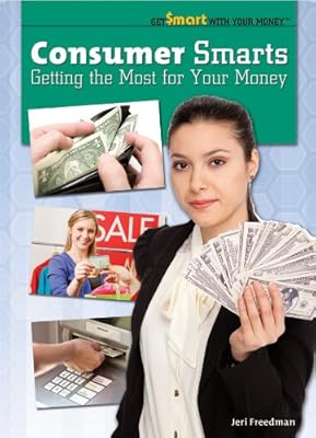 Consumer Smarts: Getting the Most for Your Money (Get Smart with Your Money (Rosen))