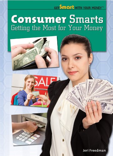 Consumer Smarts: Getting the Most for Your Money (Get Smart with Your Money (Rosen)) by Jeri Freedman