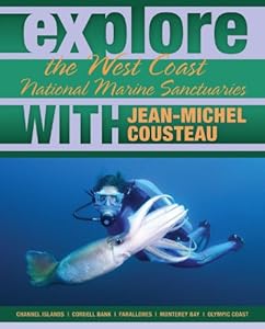 Explore the West Coast National Marine Sanctuaries with Jean-Michel Cousteau by Jean-Michel Cousteau