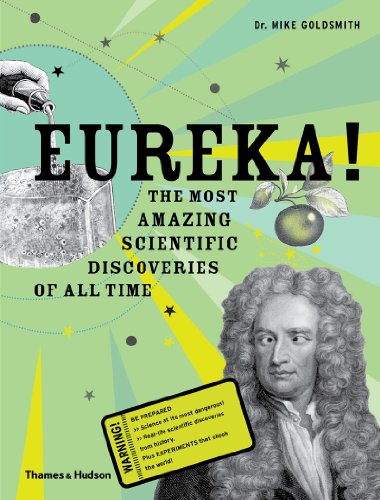 Eureka!: The most amazing scientific discoveries of all time by Mike Goldsmith