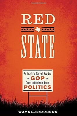 Red State: An Insider's Story of How the GOP Came to Dominate Texas Politics