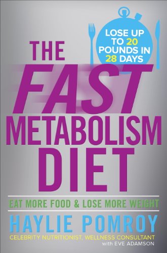 The Fast Metabolism Diet: Eat More Food and Lose More Weight by Haylie Pomroy
