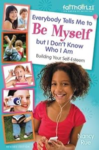 Everybody Tells Me to Be Myself but I Don't Know Who I Am, Revised Edition (Faithgirlz!)