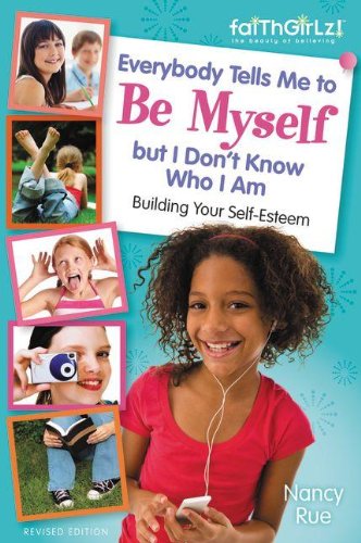 Everybody Tells Me to Be Myself but I Don't Know Who I Am, Revised Edition (Faithgirlz!) by Nancy Rue