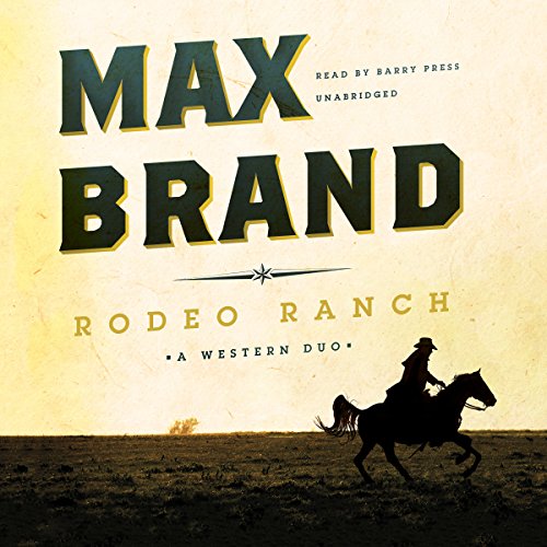 Rodeo Ranch: A Western Duo; Library Edition by Max Brand