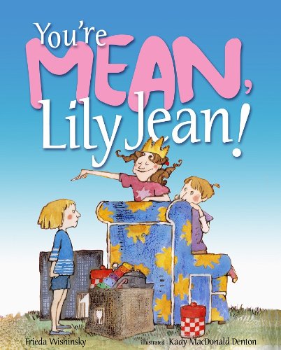 You're Mean, Lily Jean! by Frieda Wishinsky