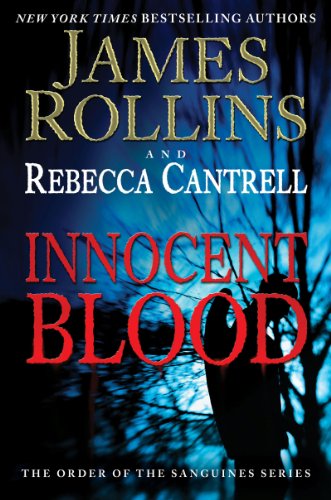 Innocent Blood: The Order of the Sanguines Series by James Rollins