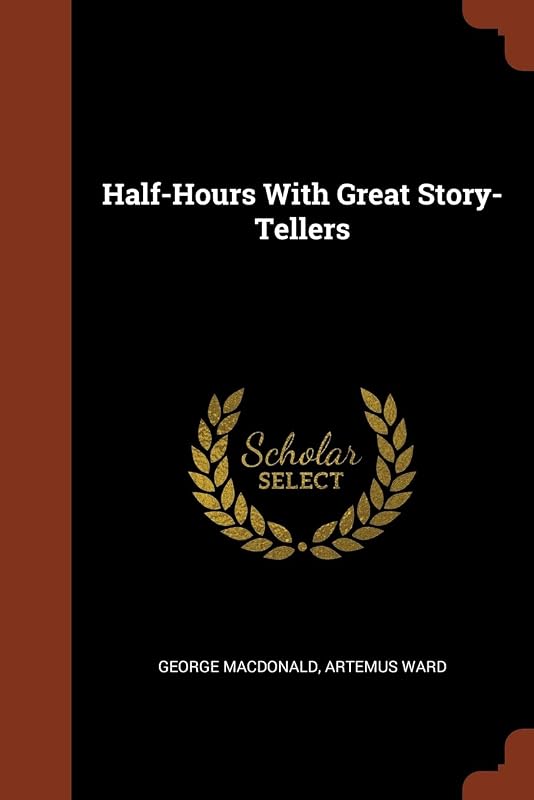 Half-Hours With Great Story-Tellers by George MacDonald