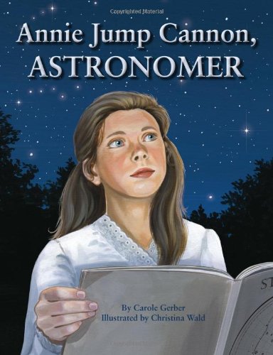Annie Jump Cannon, Astronomer by Carole Gerber