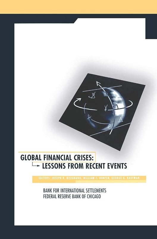 Global Financial Crises: Lessons From Recent Events by Joseph R. Bisignano