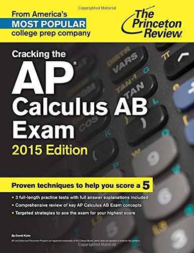 Cracking the AP Calculus AB Exam, 2015 Edition by Princeton Review