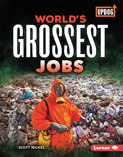 World's Grossest Jobs (World's Grossest (UpDog Books ™)) by Scott Nickel