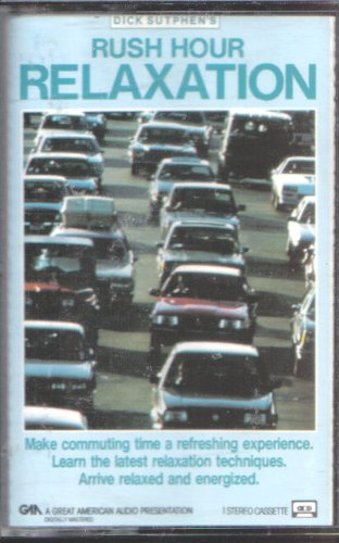Dick Sutphen's Rush Hour Relaxation by Dick Sutphen
