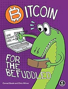 Bitcoin for the Befuddled by Conrad Barski