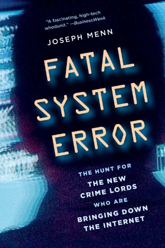 Fatal System Error: The Hunt for the New Crime Lords Who Are Bringing Down the Internet by Joseph Menn