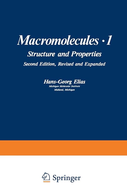 Macromolecules, Volume 1: Structure and Properties. Second Edition, Revised and Expanded by Hans-Georg Elias