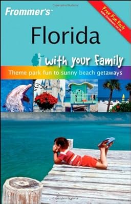 Frommer's Florida with Your Family: From Theme Park Fun to Sunny Beach Getaways