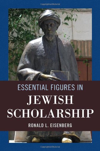 Essential Figures in Jewish Scholarship by Ronald L Eisenberg