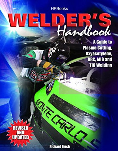 Welder's Handbook, RevisedHP1513: A Guide to Plasma Cutting, Oxyacetylene, ARC, MIG and TIG Welding by by Richard Finch