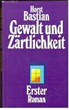 Gewalt und Z&auml;rtlichkeit. Erster Roman. 8. Auflage.