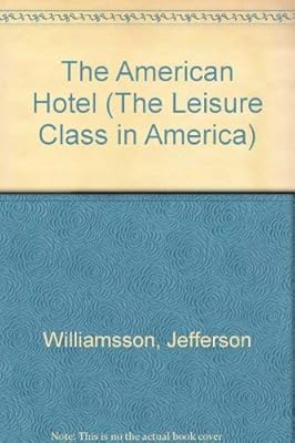 The American Hotel (The Leisure Class in America)