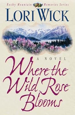 Where the Wild Rose Blooms (Rocky Mountain Memories)